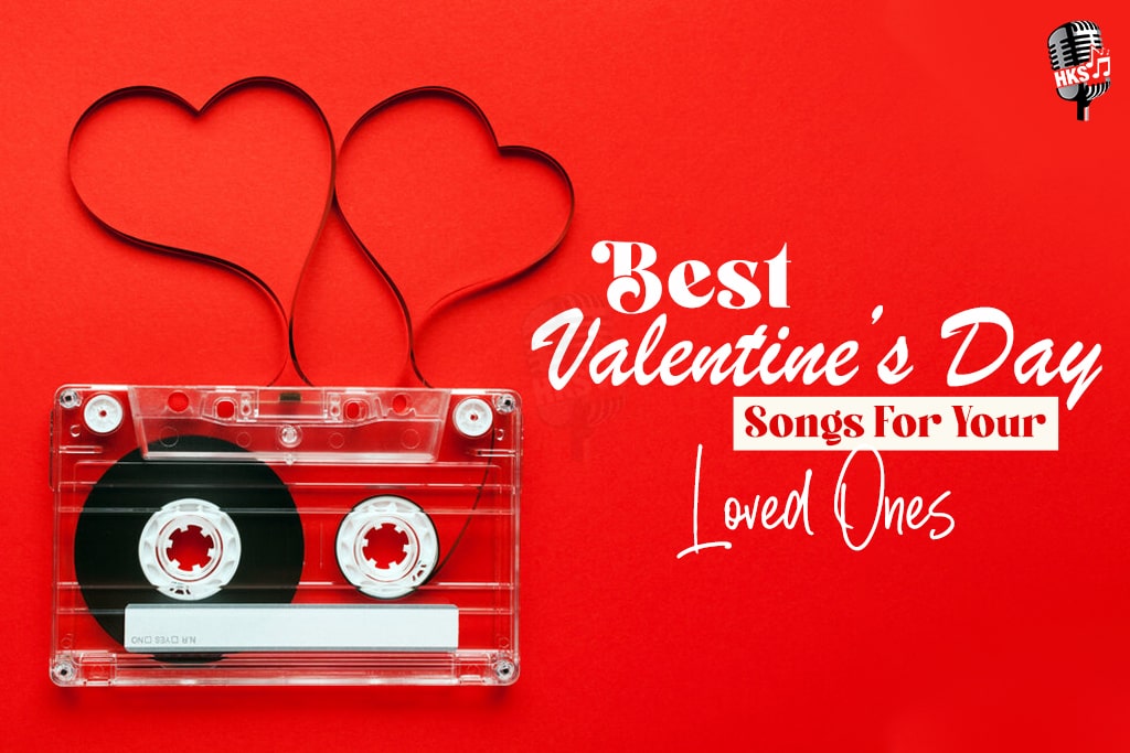 Best Valentine’s Day Songs For Your Loved Ones